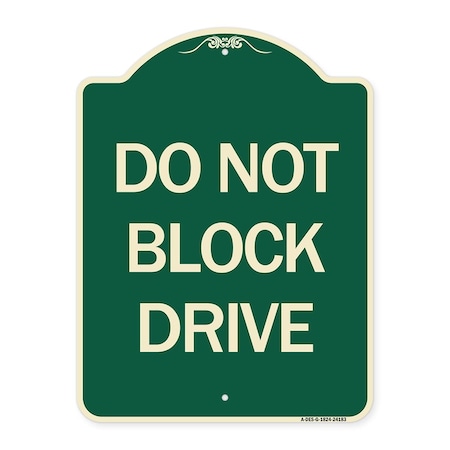 Signmission Designer Series Do Not Block Drive, Green & Tan Heavy-Gauge Aluminum Sign, 24" x 18", G-1824-24183 A-DES-G-1824-24183